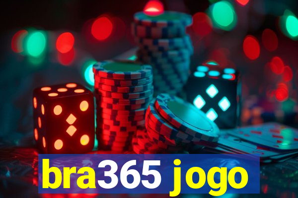 bra365 jogo